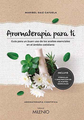 Aromaterapia para ti. Guía para un buen uso de los aceites esenciales en el ámbito cotidiano: 116 (Varia)