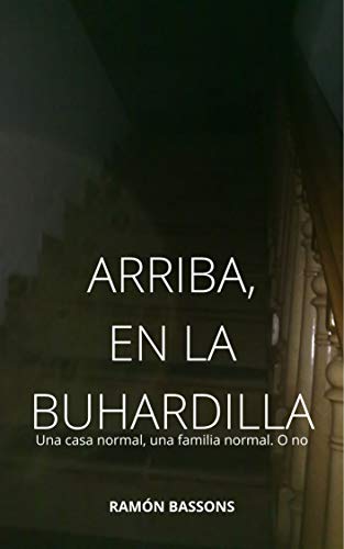 ARRIBA, EN LA BUHARDILLA: Una casa normal, una familia normal. O no