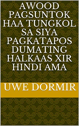 Awood Pagsuntok haa tungkol sa siya pagkatapos dumating halkaas xir Hindi ama (Italian Edition)