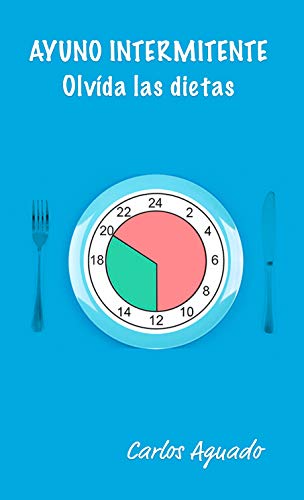 Ayuno intermitente: Olvídate de dietas