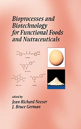 Bioprocesses and Biotechnology for Functional Foods and Nutraceuticals (Nutraceutical Science and Technology Book 2) (English Edition)