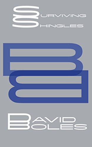 Boles Book for Surviving Shingles: A Four-Month Esprit of Agony (Boles Book for... 7) (English Edition)