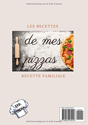Cahier de recettes à remplir Les Pizzas: Un cahier pour noter toutes vos recettes de Pizzas préférées | Format pratique en cuisine.