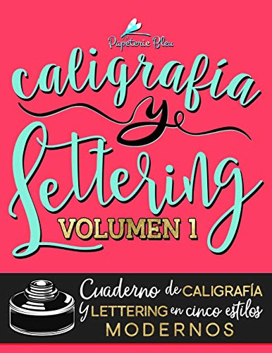 Caligrafía y lettering: Cuaderno de caligrafía y lettering en cinco estilos modernos: Volume 1
