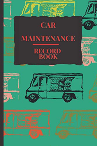 CAR MAINTENANCE RECORD BOOK: REPAIR AND SERVICE LOG BOOK FOR ALL VEHICLES (120 PAGES)