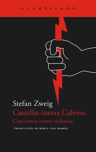 Castellio contra Calvino: Conciencia contra violencia (El Acantilado nº 48)