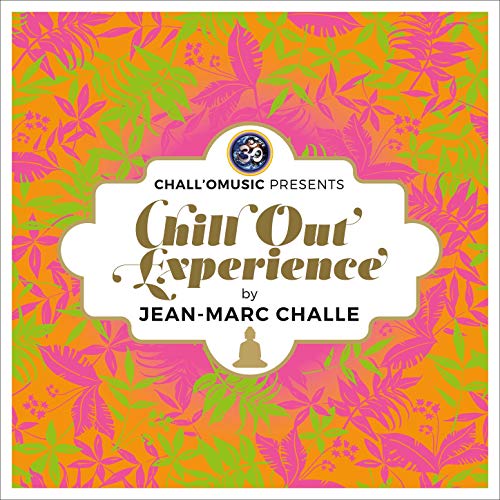 Chall'O Music Presents Chill Out Experience (by Jean-Marc Challe)