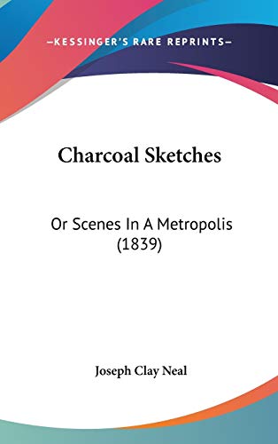 Charcoal Sketches: Or Scenes In A Metropolis (1839)