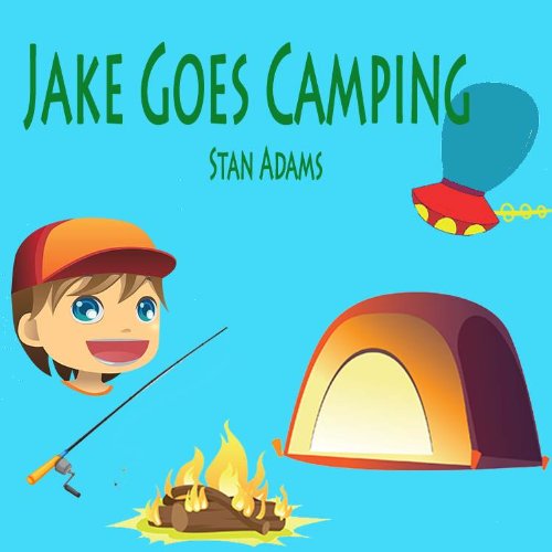 Children's Book: Jake Goes Camping (For Ages 3-8, Do What You Can to Help Others) (English Edition)