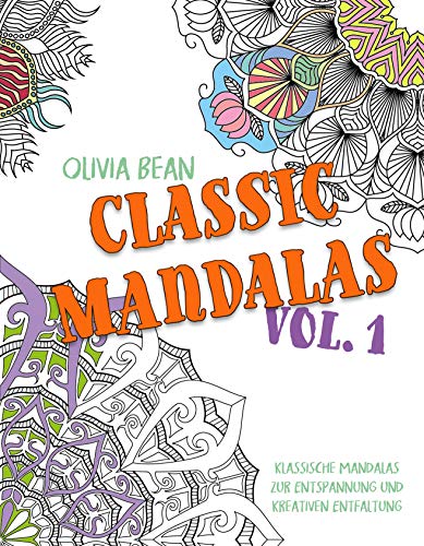 Classic Mandalas: Klassische Mandalas zur Entspannung und kreativen Entfaltung (Vol. 1) (German Edition)