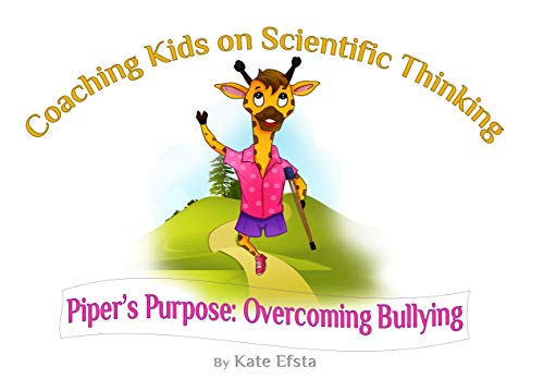 Coaching Kids on Scientific Thinking: Piper's Purpose: Overcoming Bullying (English Edition)