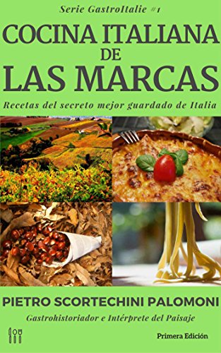 Cocina Italiana De Las Marcas: recetas del secreto mejor guardado de Italia (GastroItalie nº 1)