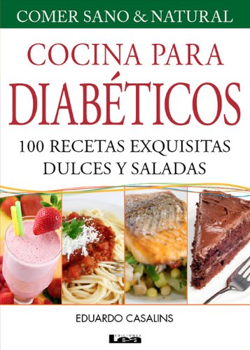 Cocina para Diabéticos. 100 recetas exquisitas dulces y saladas