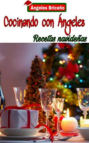 Cocinando con Angeles... recetas navideñas