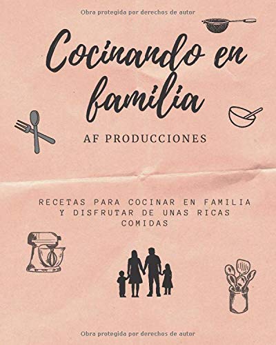 COCINANDO EN FAMILIA: Recetas para cocinar en familia y disfrutar de unas ricas comidas