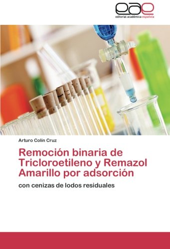 Colín Cruz, A: Remoción binaria de Tricloroetileno y Remazol