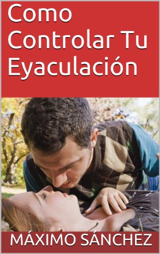 Como Controlar Tu Eyaculación