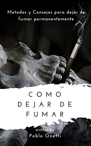 Como dejar de fumar : Métodos y consejos para dejar de fumar permanentemente