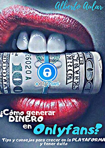 ¿como generar dinero en onlyfans?: tips y consejos para crecer en la plataforma y tener exito