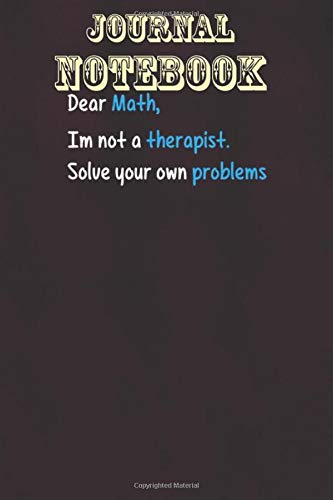 Composition Notebook: Dear Math Not a Therapist Solve Your Own Problems Size 6'' x 9'', 100 Pages for Notes, To Do Lists, Doodles, Journal, Soft Cover, Matte Finish
