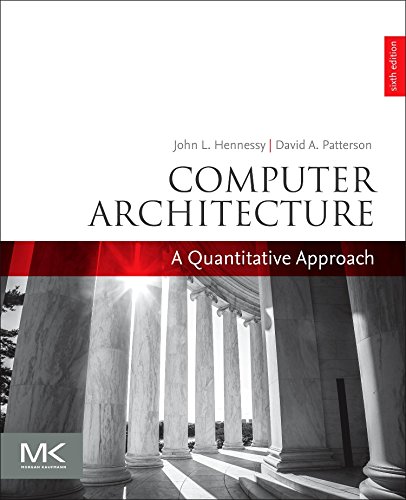 Computer Architecture: A Quantitative Approach (The Morgan Kaufmann Series in Computer Architecture and Design)
