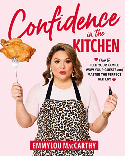 Confidence in the Kitchen: How to feed your family, wow your guests and master the perfect red lip! (English Edition)