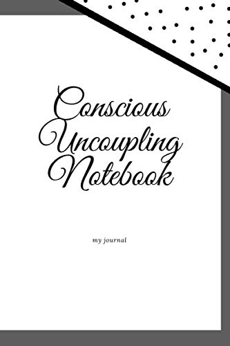 Conscious Uncoupling: Notebook: Conscious Uncoupling: Notebook100 lined pages, softcover, 6 x 9