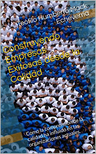 Construyendo Empresas Exitosas desde la Calidad: Un método efectivo de comprender lo que piensan nuestros clientes para liderar el cambio.