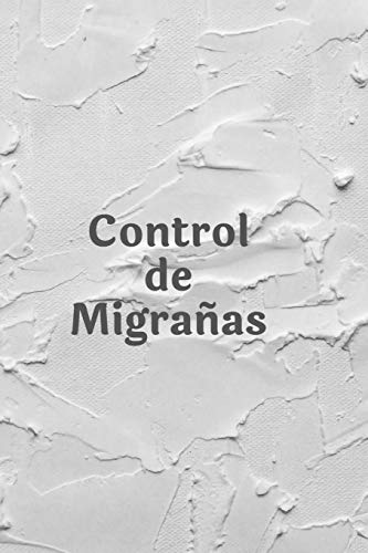 Control de Migrañas: Cuaderno con 110 Páginas | Registra tus Migrañas, Jaquecas o Dolores de Cabeza | Espacio para Apuntar Todo | Fecha, Causa de la Migraña, Clima, Comida, Duración