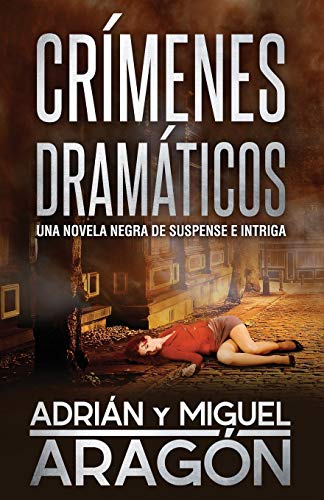 Crímenes Dramáticos: Una novela negra de suspense e intriga (Serie de los detectives Bell y Wachowski)