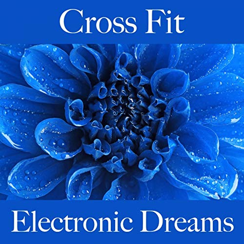 Cross Fit: Electronic Dreams - Die Besten Sounds Zum Workout