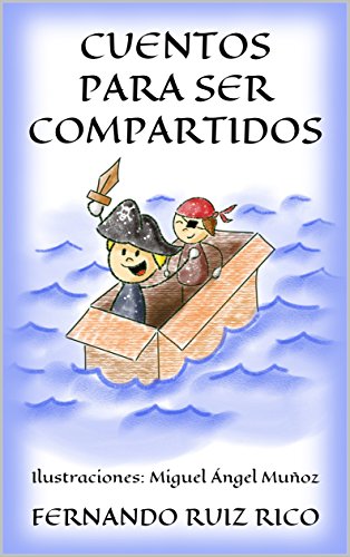 Cuentos para ser compartidos (Cuentos infantiles sobre familia, amistad, emociones, valores, aprendizaje, motivación y actitud positiva nº 2)