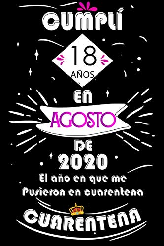 Cumplí 18 Años En Agosto De 2020, El Año En Que Me Pusieron En Cuarentena: Ideas de regalo de los hombres, ideas de cumpleaños 18 año libro de ... regalo de nacimiento, regalo de cumpleaños