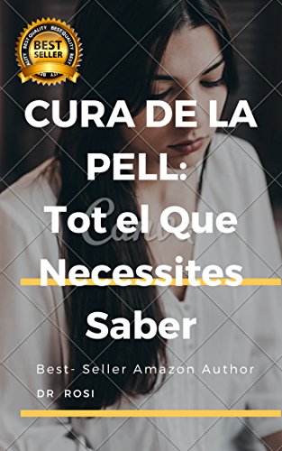 CURA DE LA PELL:TOT EL QUE NECESSITES SABER   (1) (Catalan Edition)