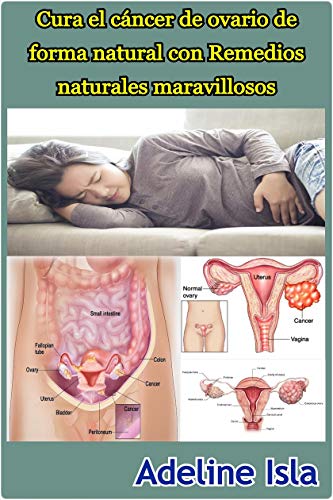 Cura el cáncer de ovario de forma natural con Remedios naturales maravillosos