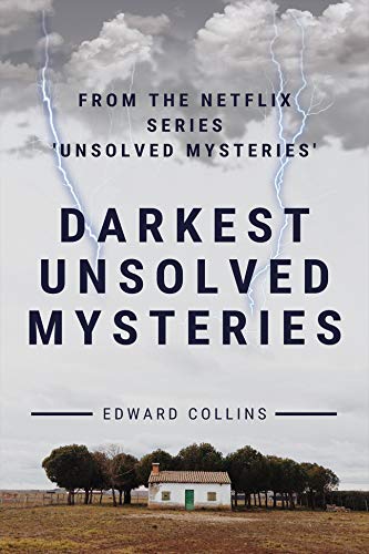 Darkest Unsolved Mysteries: From The Netflix Series 'Unsolved Mysteries' (English Edition)