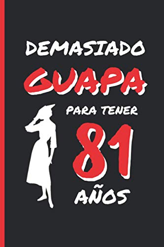 DEMASIADO GUAPA PARA TENER 81 AÑOS: REGALO DE CUMPLEAÑOS ORIGINAL Y DIVERTIDO PARA MUJER | pareja, abuela, bisabuela | Ideas Aniversario, Día de San ... Diario Personal, Cuaderno de Notas o Agenda.