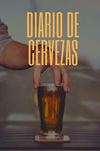 Diario de cervezas: Un libro y cuaderno para registrar catas de cerveza - 120 paginas, 16cmx23cm - Ideal para los cerveceros o amantes de la cerveza - Ten al día tu degustación de cervezas