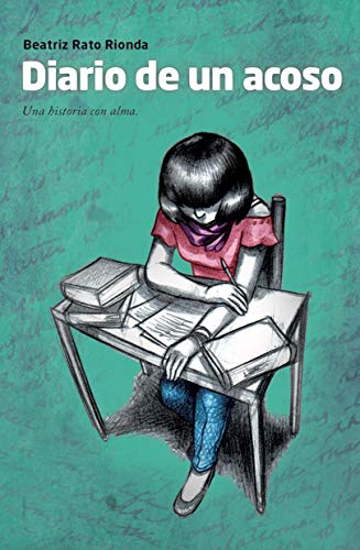 DIARIO DE UN ACOSO: Una historia con alma