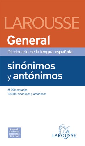 Dicc. General de Sinónimos y Antónimos (Larousse - Lengua Española - Diccionarios Generales)