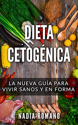 DIETA CETOGÉNICA: La nueva guía para vivir sanos y en forma
