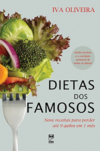 Dietas dos famosos: Nove receitas para perder até 9 quilos em 1 mês (Portuguese Edition)