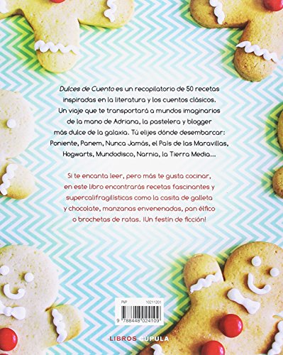 Dulces de cuento: 50 recetas inspiradas en la literatura y los cuentos clásicos (Cocina)