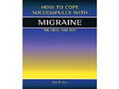 Dyson, S: Migraine: The Drug-Free Way (How to Cope Successfully with...)