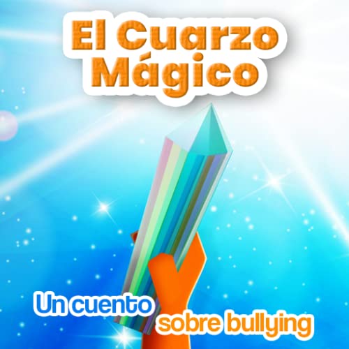 El Cuarzo Mágico - Un cuento sobre bullying