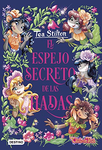 El espejo secreto de las hadas (Libros especiales de Tea Stilton)