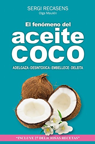 El fenomeno del aceite de coco: Adelgaza - Desintoxica - Embellece - Deleita