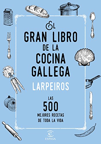 El gran libro de la cocina gallega: Las 500 mejores recetas de toda la vida