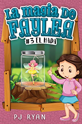 El hada: Un divertido libro por capítulos para niños de 9 a 12 años (La magia de Faylea nº 3)