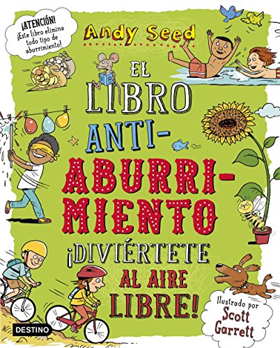 El libro antiaburrimiento. ¡Diviértete al aire libre!: Ilustrado por Scott Garrett (Libros de entretenimiento)